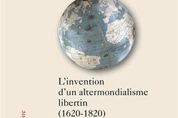 Les voyageurs du doute : l'invention d'un altermondialisme libertin (1620-1820).jpg