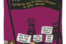 Lesbiennes & gays au charbon : solidarités avec les mineurs britanniques en grève, 1984-1985.jpg