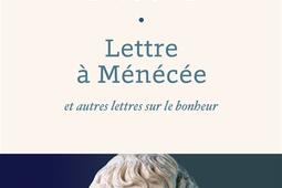 Lettre à Ménécée : et autres lettres sur le bonheur.jpg