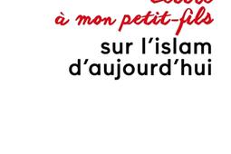 Lettre a mon petitfils sur lislam daujourdhui_O Jacob_9782415013561.jpg