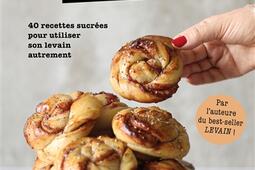 Levain gourmand : 40 recettes sucrées pour utiliser son levain autrement.jpg