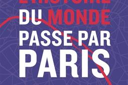 Lhistoire du monde passe par Paris_Flammarion_9782080454416.jpg