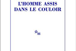 Lhomme assis dans le couloir_Minuit_9782707330055.jpg