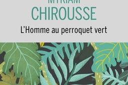 Lhomme au perroquet vert_Buchet Chastel_9782283033135.jpg