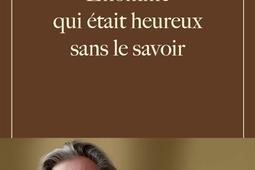 Lhomme qui etait heureux sans le savoir_Pauvert_9782213732039.jpg