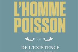 Lhommepoisson ou De lexistence des sirenes_Premier Parallele_9782850613135.jpg