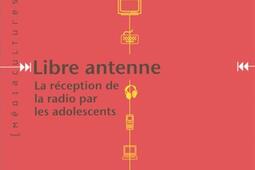 Libre antenne : la réception de la radio par les adolescents.jpg