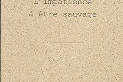 Limpatience a etre sauvage_La Nage de lourse editions_9782490513284.jpg
