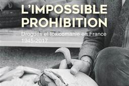 Limpossible prohibition  drogues et toxicomanie _Perrin_9782262051570.jpg