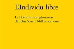 Lindividu libre  le liberalisme anglosaxon de _Classiques Garnier_9782406074786.jpg