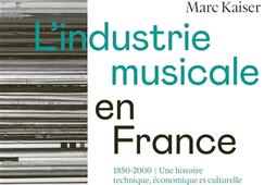 Lindustrie musicale en France  18502000  une h_CNM editions_9782367480589.jpg