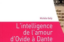 Lintelligence de lamour dOvide a Dante  arts daimer et poesie au Moyen Age_CNRS Editions_.jpg
