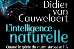 Lintelligence naturelle  quand le genie du viva_Fayard_9782213731322.jpg