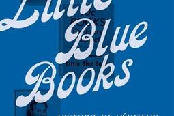 Little Blue Books  histoire de lediteur le plus rocambolesque du monde_lEchappee.jpg