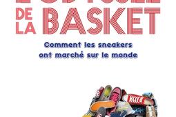 Lodyssee de la basket  comment les sneakers ont marche sur le monde_la Tengo editions.jpg