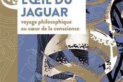 Loeil du jaguar  voyage philosophique au coeur d_Actes Sud_9782330209537.jpg