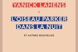 Loiseau Parker dans la nuit  et autres nouvelles_Sabine Wespieser editeur_9782848053219.jpg