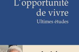 Lopportunite de vivre  ultimes etudes_PUF_9782130876304.jpg