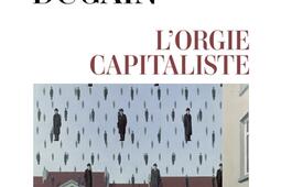 Lorgie capitaliste  entretiens avec Adrien Rivierre_Allary editions_9782370734808.jpg