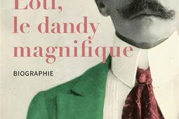 Loti, le dandy magnifique.jpg