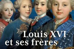Louis XVI et ses freres  histoire dune tragedi_Tallandier_9791021055490.jpg
