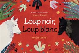 Loup noir loup blanc_Rue du Monde_9782355048074.jpg