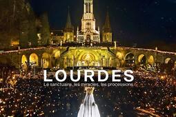 Lourdes  le sanctuaire les miracles les process_Beauxarts editions_9791020407795.jpg