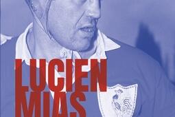 Lucien Mias  une legende du rugby francais_Privat SAS_9782708954274.jpg