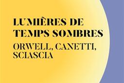 Lumieres de temps sombres  Orwell Canetti Sias_Hermann_9791037041692.jpg