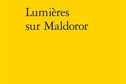 Lumieres sur Maldoror_Classiques Garnier_9782406147190.jpg