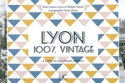 Lyon : 100 % vintage : à travers la carte postale ancienne.jpg