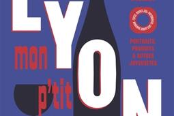 Lyon mon ptit bouchon  100 recettes lyonnaises _La Martiniere_9791040118534.jpg
