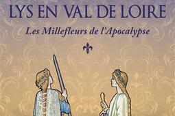 Lys en Val de Loire Vol 1 Les millefleurs de lApocalypse_Les editions du 38.jpg