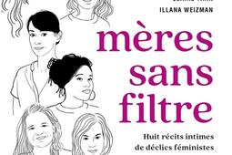 Mères sans filtre : huit récits intimistes de déclics féministes pour libérer la parole sur la maternité.jpg
