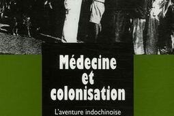 Médecine et colonisation : l'aventure indochinoise 1860-1939.jpg