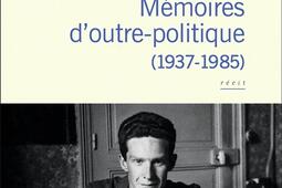 Mémoires d'outre-politique. 1937-1985 : récit.jpg