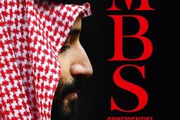 MBS confidentiel  enquete sur le nouveau maître du Moyen Orient_M Lafon_9782749956428.jpg