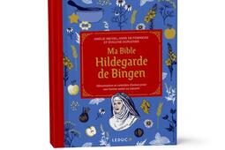 Ma bible Hildegarde de Bingen : alimentation et remèdes d'antan pour une bonne santé au naturel.jpg