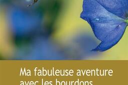 Ma fabuleuse aventure avec les bourdons : récit.jpg