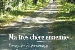 Ma tres chere ennemie  Fibromyalgie Fatigue ch_Verone editions_9791042312503.jpg