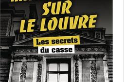 Main basse sur le Louvre  les secrets du casse_Flammarion_9782080158895.jpg