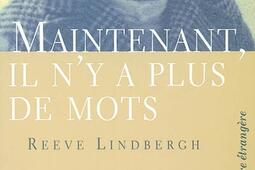 Maintenant il ny a plus de mots  chronique des derniers mois de ma mere Anne Morrow Lindbergh_A Carriere.jpg