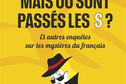 Mais ou sont passes les S   et autres enquete_Vuibert_9782311152357.jpg