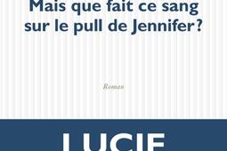 Mais que fait ce sang sur le pull de Jennifer _POL_9782818060636.jpg