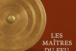 Maitres du feu  lage du bronze en France_Faton_9782878443929.jpg