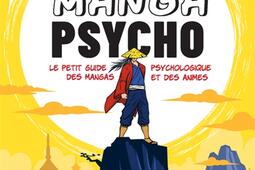 Manga psycho  le petit guide psychologique des mangas et des animes_Payot.jpg