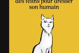 Manuel à l'usage des félins pour dresser son humain.jpg