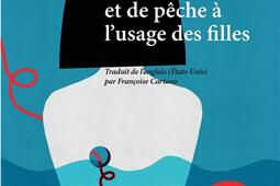 Manuel de chasse et de peche a lusage des fille_Rivages_9782743663223.jpg