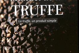 Manuel de la truffe : la truffe, un produit simple.jpg
