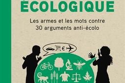 Manuel de riposte ecologique  les armes et les mots contre 30 arguments antiecolo_Tana_9791030105278.jpg